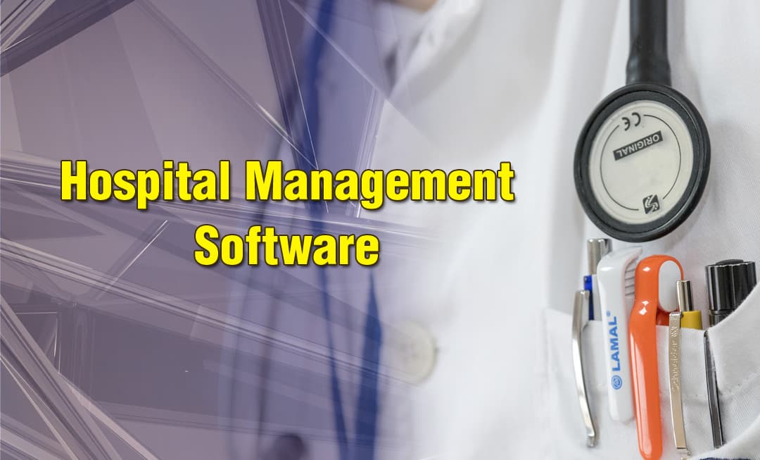 Hospital management software is boon for Healthcare Industry